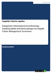 Integrierte Informationsverarbeitung. Funktionalität und Anwendung von Supply Chain Management Systemen