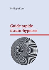 Guide rapide d&apos;auto-hypnose