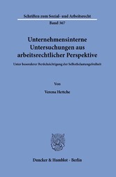 Unternehmensinterne Untersuchungen aus arbeitsrechtlicher Perspektive.