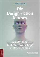 Die Design Fiction Journey als Methode für Kreativworkshops in Unternehmen