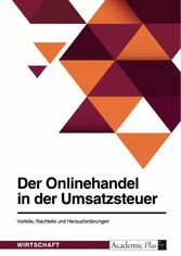 Der Onlinehandel in der Umsatzsteuer. Vorteile, Nachteile und Herausforderungen