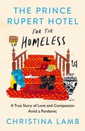 Prince Rupert Hotel for the Homeless: A True Story of Love and Compassion Amid a Pandemic