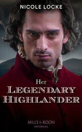 Her Legendary Highlander (Mills & Boon Historical) (Lovers and Legends, Book 13)