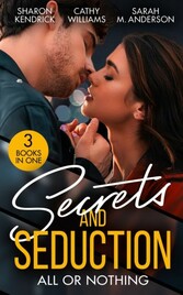 Secrets And Seduction: All Or Nothing: Secrets of a Billionaire's Mistress (One Night With Consequences) / A Pawn in the Playboy's Game / Seduction on His Terms