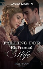 Falling For His Practical Wife (Mills & Boon Historical) (The Ashburton Reunion, Book 2)