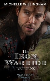 Iron Warrior Returns (Mills & Boon Historical) (The Legendary Warriors, Book 1)