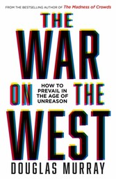 War on the West: How to Prevail in the Age of Unreason