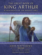 Great Book of King Arthur and His Knights of the Round Table: A New Morte D'Arthur