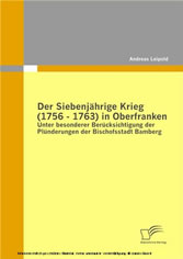 Der Siebenjährige Krieg (1756-1763) in Oberfranken