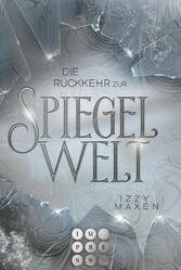 Die Rückkehr zur Spiegelwelt (Die Spiegelwelt-Trilogie 2)