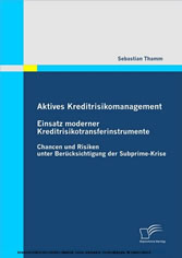 Aktives Kreditrisikomanagement: Einsatz moderner Kreditrisikotransferinstrumente