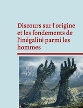 Discours sur l&apos;origine et les fondements de l&apos;inégalité parmi les hommes