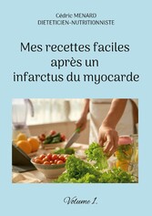 Mes recettes faciles après un infarctus du myocarde.