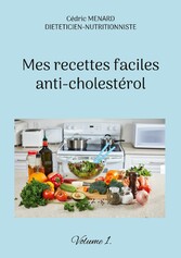 Mes recettes faciles anti-cholestérol