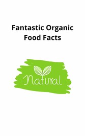 Fantastic Organic Food Facts