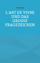 L´art de vivre und das große Fragezeichen