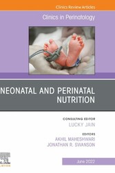 Neonatal and Perinatal Nutrition, An Issue of Clinics in Perinatology, E-Book