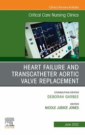 Heart Failure and Transcatheter Aortic Valve Replacement, An Issue of Critical Care Nursing Clinics of North America, E-Book