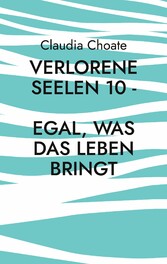 Verlorene Seelen 10 - Egal, was das Leben bringt