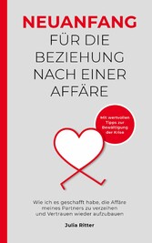 Neuanfang für die Beziehung nach einer Affäre