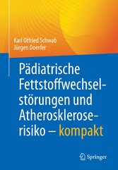 Pädiatrische Fettstoffwechselstörungen und Atheroskleroserisiko - kompakt