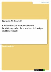 Kaufmännische Handelsbräuche. Bestätigungsschreiben und das Schweigen im Handelsrecht