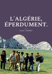 L&apos;Algérie, éperdument.