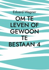 Om te leven of gewoon te bestaan 4