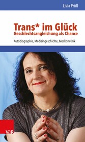 Trans* im Glück - Geschlechtsangleichung als Chance