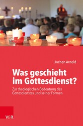 Was geschieht im Gottesdienst?