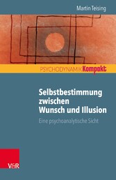 Selbstbestimmung zwischen Wunsch und Illusion