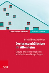 Dreiecksverhältnisse im Altenheim - Leitung zwischen Bewohnern, Mitarbeitern und Angehörigen