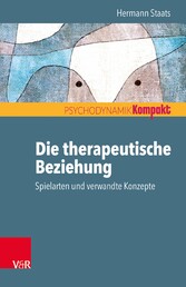 Die therapeutische Beziehung - Spielarten und verwandte Konzepte