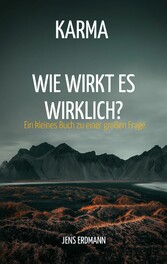 Karma - Wie wirkt es wirklich?