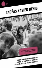 Diario histórico de la rebelion y guerra de los pueblos Guaranis (La costa oriental del Rio Uruguay)