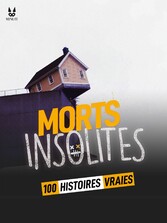 100 HISTOIRES VRAIES DE MORTS INSOLITES