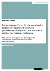 Evidenzbasierte Praxis für eine (werdende) Profession Supervision. Über den professionssoziologischen Nutzen zentral archivierter Externer Evidenzen