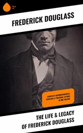 The Life & Legacy of Frederick Douglass