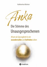 Anka - Die Stimme des Unausgesprochenen