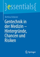 Gentechnik in der Medizin - Hintergründe, Chancen und Risiken