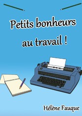 Petits bonheurs au travail !