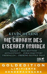 Die Chronik des Eisernen Druiden. Goldedition Bände  6-9