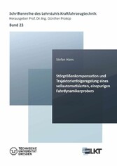 St&#xF6;rgr&#xF6;&#xDF;enkompensation und Trajektorienfolgeregelung eines vollautomatisierten, einspurigen Fahrdynamikerprobers