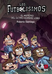 Los Futbolísimos 16. El misterio del último hombre lobo