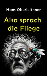 Also sprach die Fliege