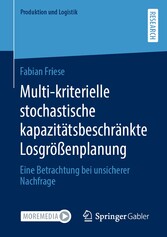 Multi-kriterielle stochastische kapazitätsbeschränkte Losgrößenplanung