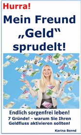 Hurra! Mein Freund 'Geld' sprudelt!