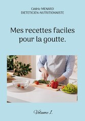 Mes recettes faciles pour la goutte.