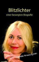 Blitzlichter einer bewegten Biografie