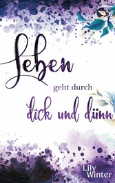 Leben geht durch dick und dünn